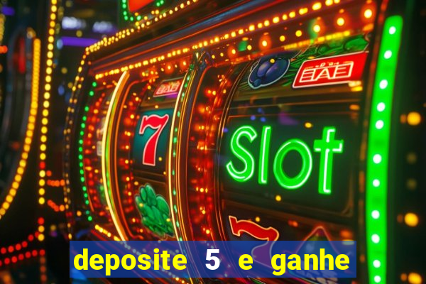 deposite 5 e ganhe 50 reais